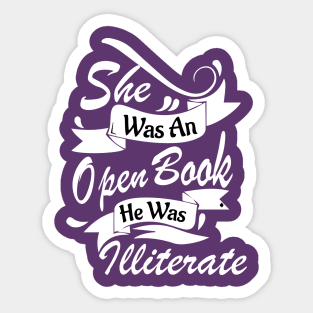 She was an open book. He was illiterate. Sticker